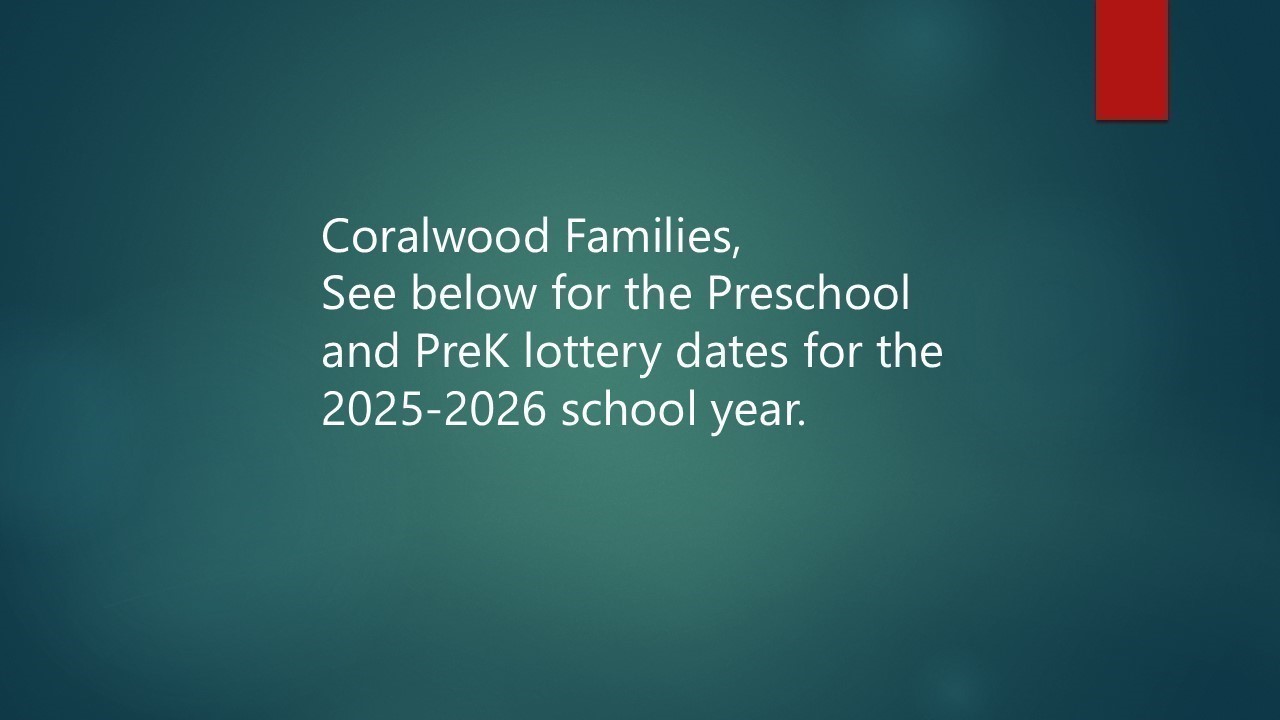 notice of a lottery for PreSchool and PreK students to come to Coralwood